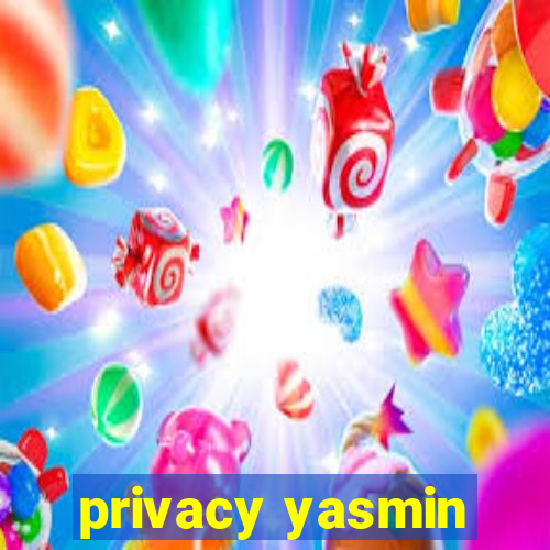 privacy yasmin